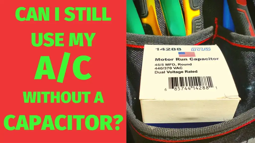 Can I still use my AC without a capacitor?