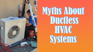Myths About Ductless HVAC Systems